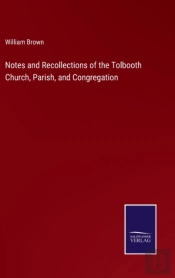 Notes And Recollections Of The Tolbooth