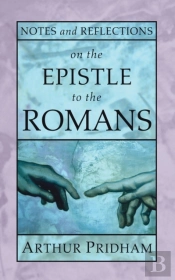 Notes And Reflections On The Epistle To The Romans