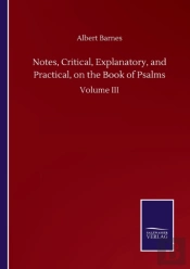 Notes, Critical, Explanatory, And Practical, On The Book Of Psalms
