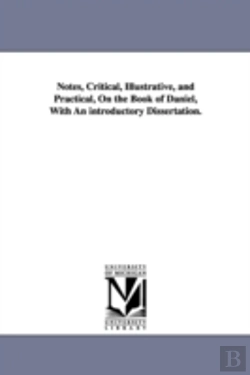 Bertrand.pt - Notes, Critical, Illustrative, And Practical, On The Book Of Daniel, With An Introductory Dissertation.