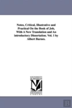 Bertrand.pt - Notes, Critical, Illustrative And Practical On The Book Of Job, With A New Translation And An Introductory Dissertation. Vol. 1 By Albert Barnes.