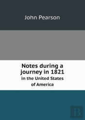 Notes During A Journey In 1821 In The United States Of America