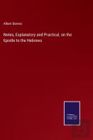 Notes, Explanatory And Practical, On The Epistle To The Hebrews