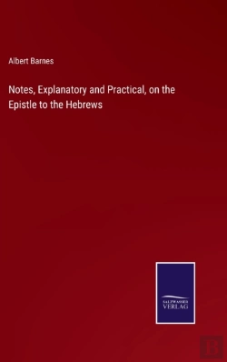 Bertrand.pt - Notes, Explanatory And Practical, On The Epistle To The Hebrews