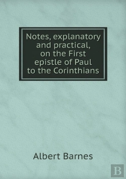 Bertrand.pt - Notes, Explanatory And Practical, On The First Epistle Of Paul To The Corinthians