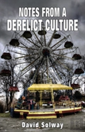 Notes From A Derelict Culture