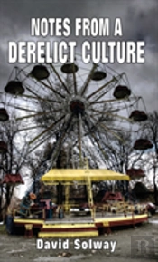 Notes From A Derelict Culture