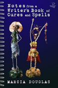 Notes From A Writer'S Book Of Cures And Spells