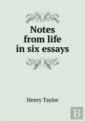 Notes From Life In Six Essays