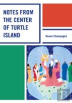 Notes From The Center Of Turtle Island