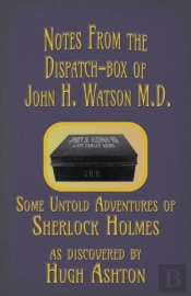 Notes From The Dispatch-Box Of John H. Watson M.D.