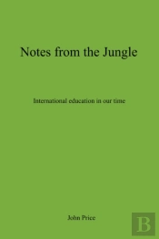 Notes From The Jungle - International Education In Our Time