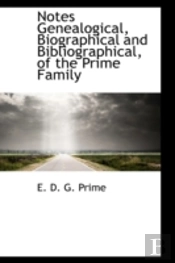 Notes Genealogical, Biographical And Bibliographical, Of The Prime Family