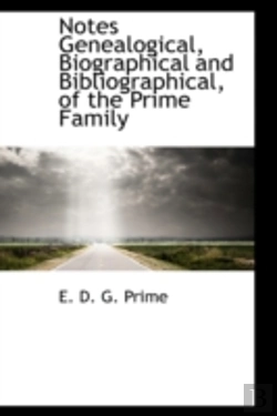 Bertrand.pt - Notes Genealogical, Biographical And Bibliographical, Of The Prime Family