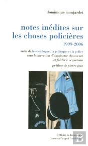 Notes Inédites Sur Les Choses Policières 1999-2006