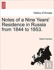 Notes Of A Nine Years' Residence In Russ