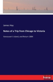 Notes Of A Trip From Chicago To Victoria