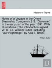 Notes Of A Voyage In The Orient Steamship Company'S S.S. 'Garonne,' In The Early Part Of The Year 1891. With Illustrations. (The Introduction Signed