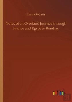 Bertrand.pt - Notes Of An Overland Journey Through France And Egypt To Bombay