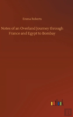 Bertrand.pt - Notes Of An Overland Journey Through France And Egypt To Bombay