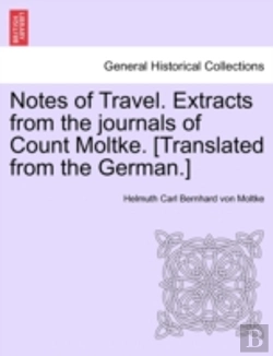 Bertrand.pt - Notes Of Travel. Extracts From The Journals Of Count Moltke. (Translated From The German.)
