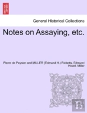 Notes On Assaying, Etc.