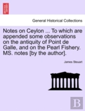 Notes On Ceylon ... To Which Are Appende