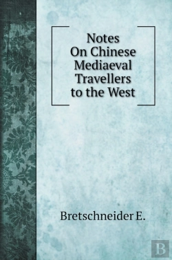 Bertrand.pt - Notes On Chinese Mediaeval Travellers To The West