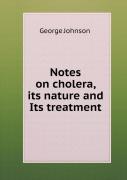 Notes On Cholera, Its Nature And Its Treatment