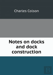 Notes On Docks And Dock Construction