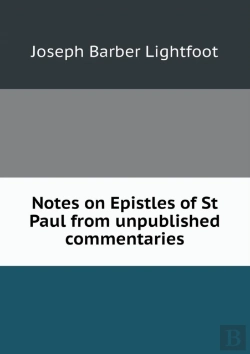 Bertrand.pt - Notes On Epistles Of St Paul From Unpublished Commentaries