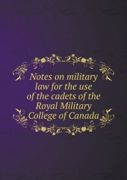 Bertrand.pt - Notes On Military Law For The Use Of The Cadets Of The Royal Military College Of Canada