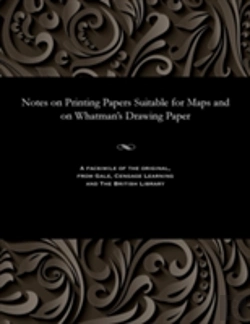 Bertrand.pt - Notes On Printing Papers Suitable For Maps And On Whatman'S Drawing Paper