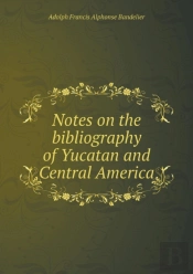 Notes On The Bibliography Of Yucatan And Central America