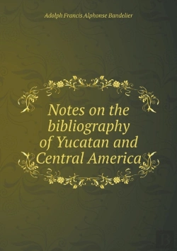 Bertrand.pt - Notes On The Bibliography Of Yucatan And Central America