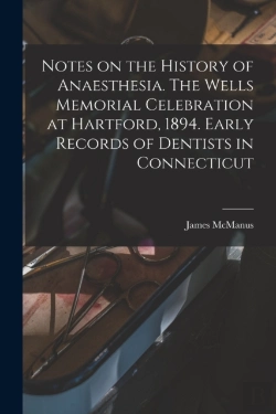 Bertrand.pt - Notes On The History Of Anaesthesia. The Wells Memorial Celebration At Hartford, 1894. Early Records Of Dentists In Connecticut