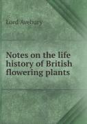 Notes On The Life History Of British Flowering Plants