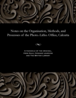 Bertrand.pt - Notes On The Organisation, Methods, And Processes Of The Photo.-Litho. Office, Calcutta