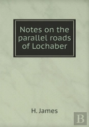 Notes On The Parallel Roads Of Lochaber