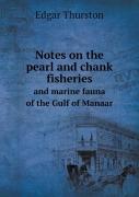 Notes On The Pearl And Chank Fisheries And Marine Fauna Of The Gulf Of Manaar