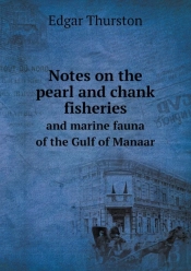Notes On The Pearl And Chank Fisheries And Marine Fauna Of The Gulf Of Manaar