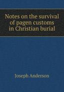Notes On The Survival Of Pagen Customs In Christian Burial