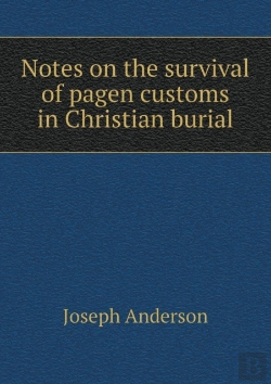 Bertrand.pt - Notes On The Survival Of Pagen Customs In Christian Burial