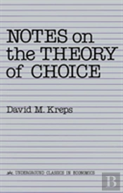 Notes On The Theory Of Choice