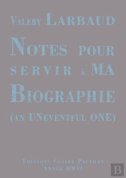 Bertrand.pt - Notes Pour Servir À Ma Biographie ; An Uneventful One
