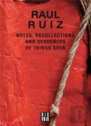 Notes, Recollections And Sequences Of Things Seen