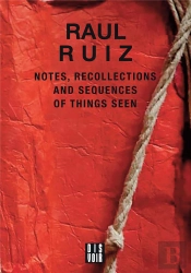 Notes, Recollections And Sequences Of Things Seen