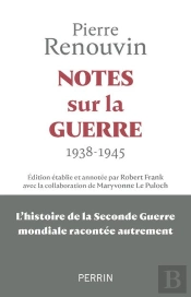 Notes Sur La Guerre : 1938-1945 : L'Histoire De La Seconde Guerre Mondiale Racontée Autrement