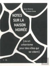 Notes Sur La Maison Moirée (Ou Un Urbanisme Pour Des Villes Qui Se Vident)