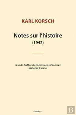 Bertrand.pt - Notes Sur L'Histoire (1942) ; Karl Korsch, Un Cheminement Politique, Par Serge Bricianer